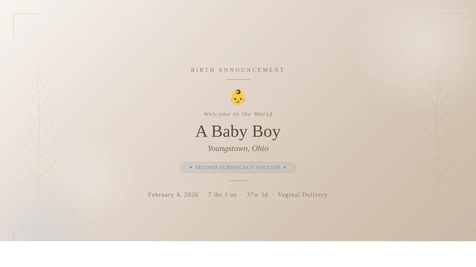 **Alt text:**  `Ivy Surrogacy birth announcement: a baby boy born on February 4, 2026, in Youngstown, Ohio, weighing 7 lbs 1 oz at 37 weeks 3 days via vaginal delivery — the intended parents' second surrogacy success story.`