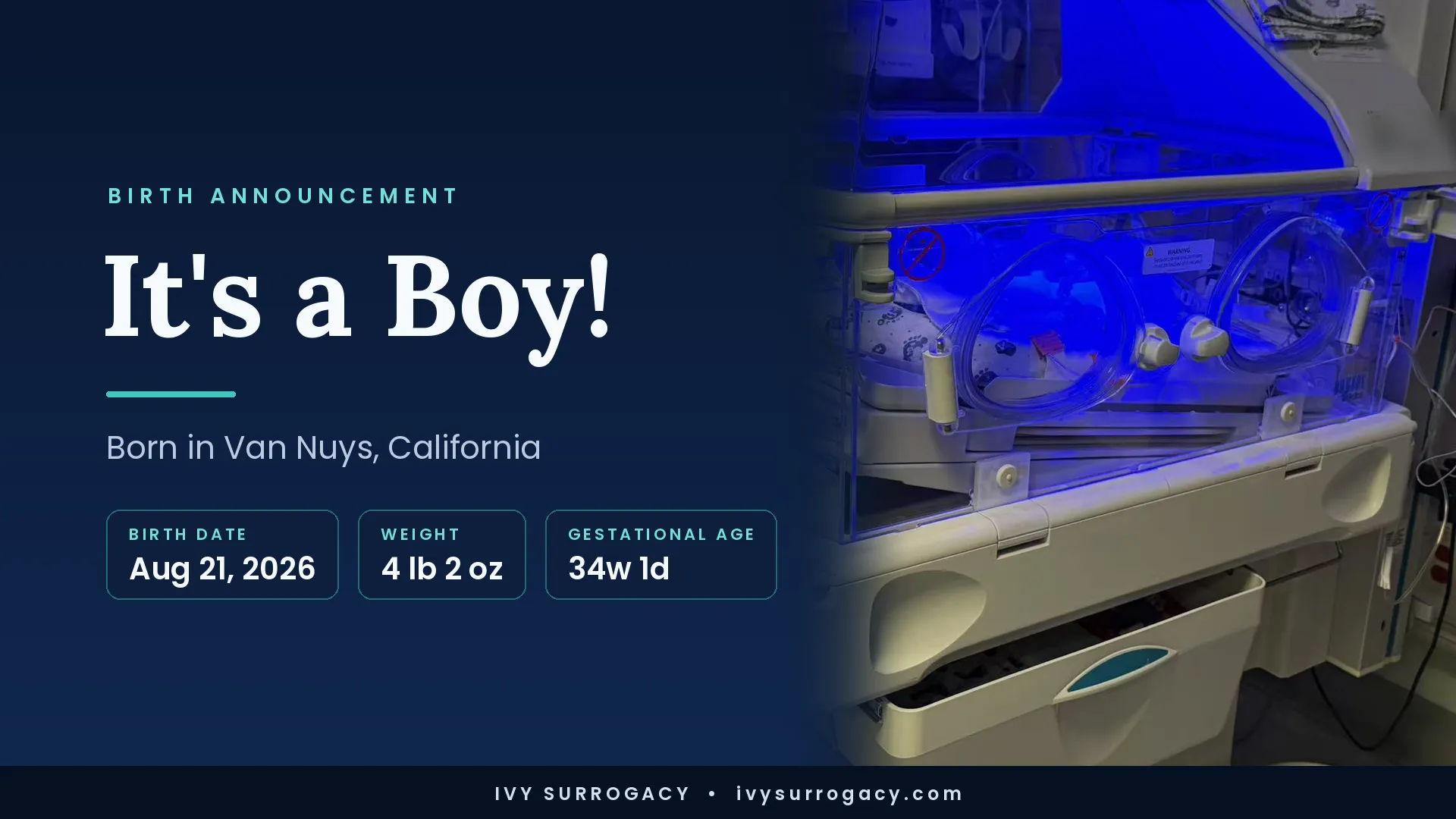 Ivy Surrogacy birth announcement graphic: baby boy born August 21, 2026 in Van Nuys, California, weighing 4 lb 2 oz at 34 weeks 1 day, with a photo of his NICU incubator