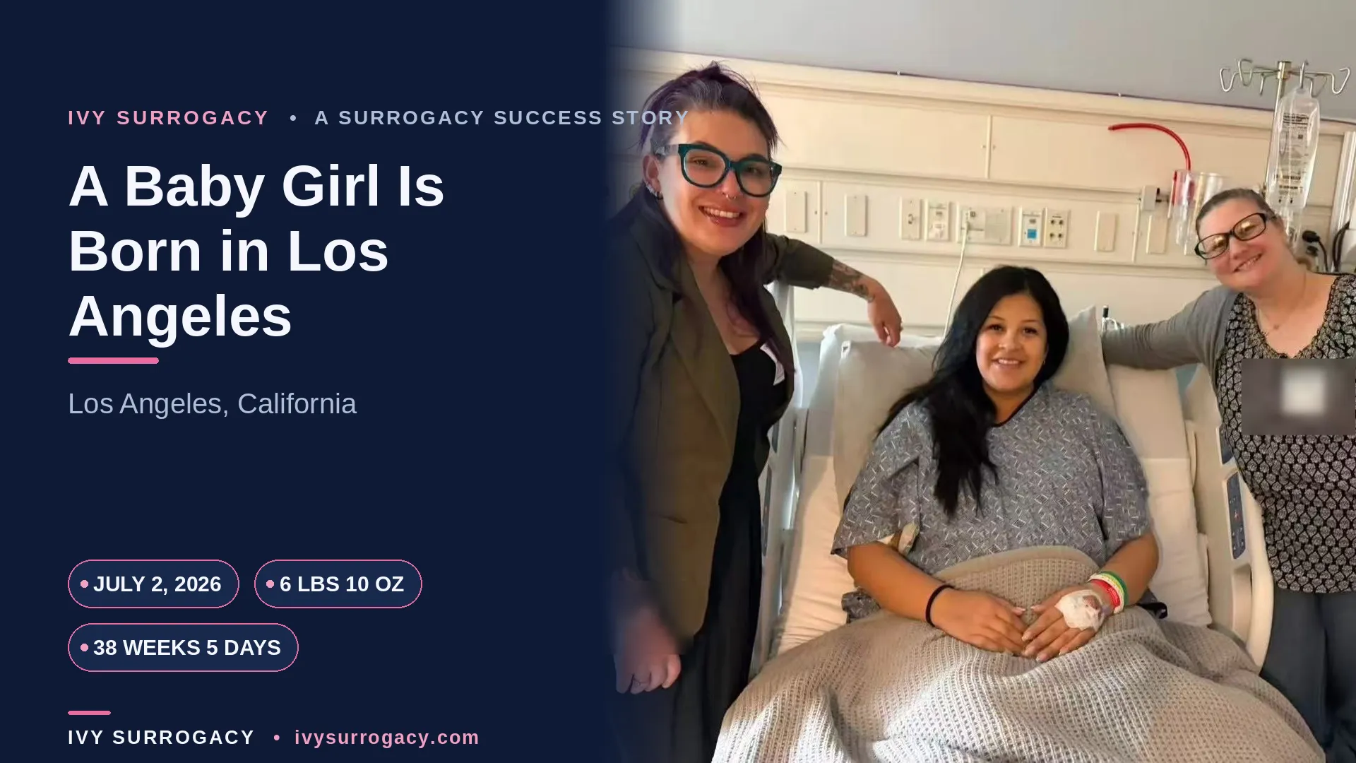 Ivy Surrogacy team members Becca and Kelli standing alongside the gestational carrier in her hospital room, celebrating the birth of a baby girl in Los Angeles, California on July 2, 2026.